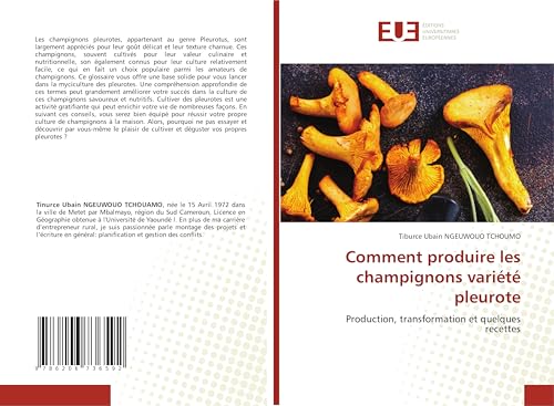 Comment produire les champignons variété pleurote: Production, transformation et quelques recettes von Éditions universitaires européennes