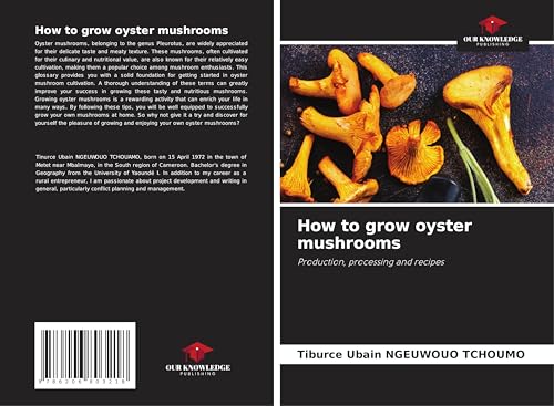 How to grow oyster mushrooms: Production, processing and recipes von Our Knowledge Publishing