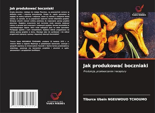 Jak produkowa¿ boczniaki: Produkcja, przetwarzanie i receptury von Wydawnictwo Nasza Wiedza
