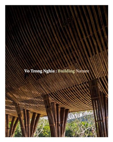 Vo Trong Nghia: Building Nature: Green/Bamboo von Thames & Hudson