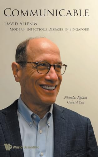COMMUNICABLE: DAVID ALLEN AND MODERN INFECTIOUS DISEASES SG von World Scientific