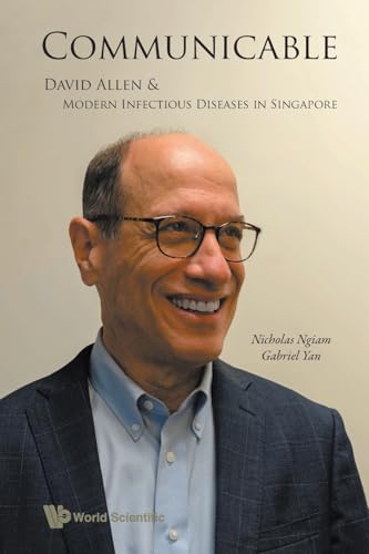 COMMUNICABLE: DAVID ALLEN AND MODERN INFECTIOUS DISEASES SG von World Scientific