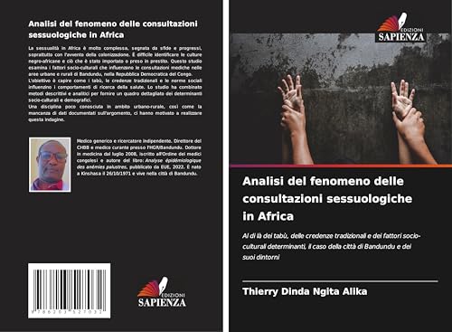 Analisi del fenomeno delle consultazioni sessuologiche in Africa: Al di là dei tabù, delle credenze tradizionali e dei fattori socio-culturali ... della città di Bandundu e dei suoi dintorni von Edizioni Sapienza