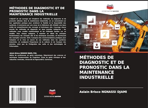 MÉTHODES DE DIAGNOSTIC ET DE PRONOSTIC DANS LA MAINTENANCE INDUSTRIELLE
