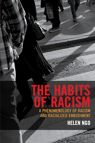 The Habits of Racism: A Phenomenology of Racism and Racialized Embodiment (Philosophy of Race) von Lexington Books