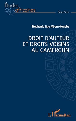 Droit d’auteur et droits voisins au Cameroun von Editions L'Harmattan