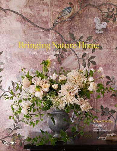 Bringing Nature Home: Floral Arrangements Inspired by Nature von Rizzoli