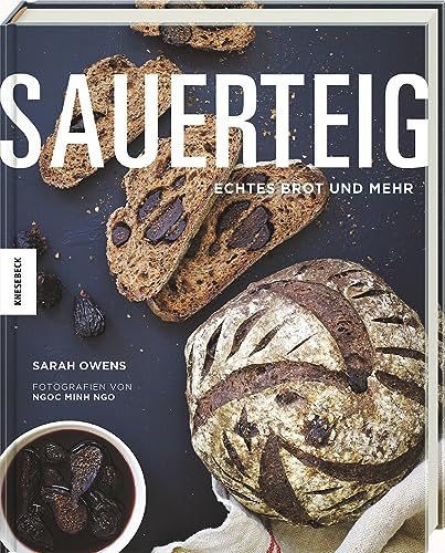 Sauerteig: Echtes Brot und mehr. Brot backen mit Sauerteig.