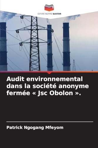 Audit environnemental dans la société anonyme fermée ' Jsc Obolon '.: DE von Editions Notre Savoir
