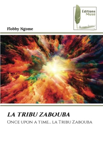 LA TRIBU ZABOUBA: Once upon a time… la Tribu Zabouba von Éditions Muse
