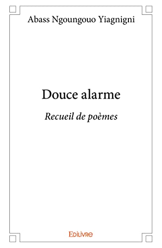 Douce alarme: Recueil de poèmes von Edilivre