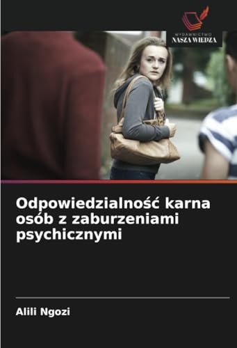 Odpowiedzialność karna osób z zaburzeniami psychicznymi: DE von Wydawnictwo Nasza Wiedza