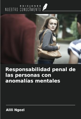 Responsabilidad penal de las personas con anomalías mentales von Ediciones Nuestro Conocimiento