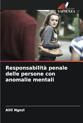 Responsabilità penale delle persone con anomalie mentali von Edizioni Sapienza