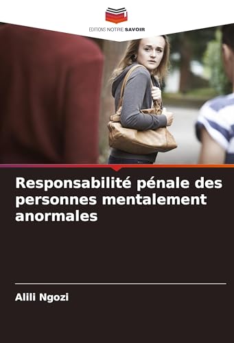 Responsabilité pénale des personnes mentalement anormales von Editions Notre Savoir