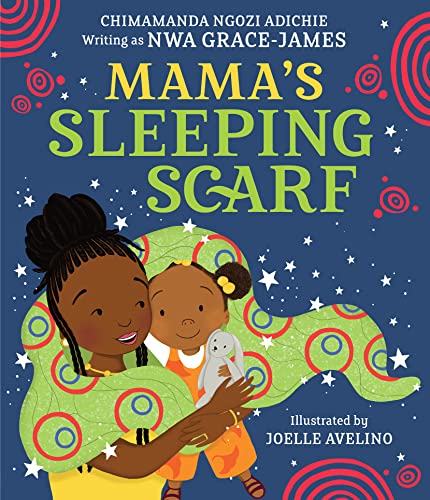 Mama’s Sleeping Scarf: This incredible new illustrated children’s picture book about family, love and the mother-daughter relationship comes from award-winning Chimamanda Ngozi Adichie von HarperCollinsChildren’sBooks