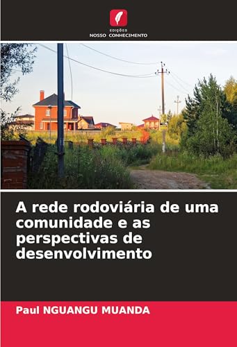 A rede rodoviária de uma comunidade e as perspectivas de desenvolvimento von Edições Nosso Conhecimento