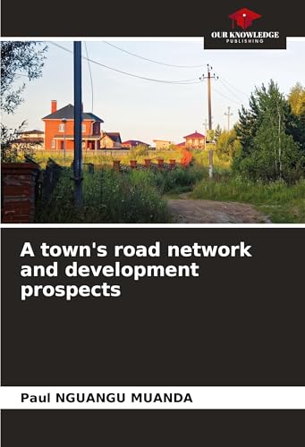 A town's road network and development prospects von Our Knowledge Publishing