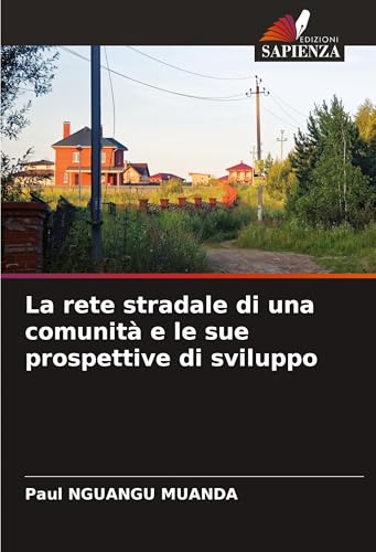 La rete stradale di una comunità e le sue prospettive di sviluppo: DE von Edizioni Sapienza