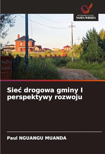 Sie¿ drogowa gminy I perspektywy rozwoju: DE von Wydawnictwo Nasza Wiedza