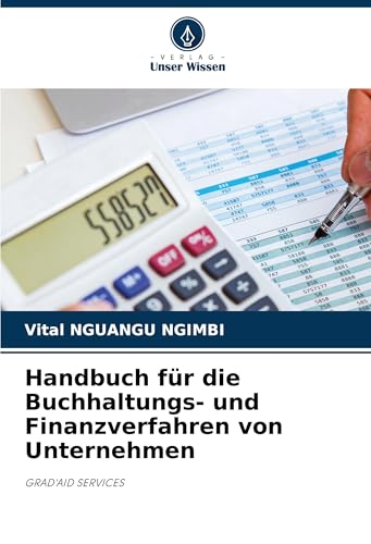 Handbuch für die Buchhaltungs- und Finanzverfahren von Unternehmen: GRAD'AID SERVICES von Verlag Unser Wissen