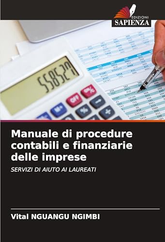 Manuale di procedure contabili e finanziarie delle imprese: SERVIZI DI AIUTO AI LAUREATI von Edizioni Sapienza