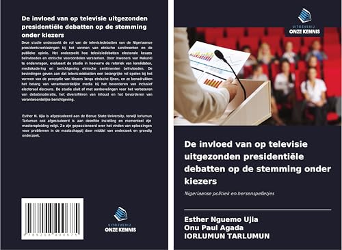 De invloed van op televisie uitgezonden presidentiële debatten op de stemming onder kiezers: Nigeriaanse politiek en hersenspelletjes von Uitgeverij Onze Kennis