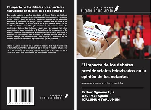El impacto de los debates presidenciales televisados en la opinión de los votantes: La política nigeriana y los juegos mentales von Ediciones Nuestro Conocimiento