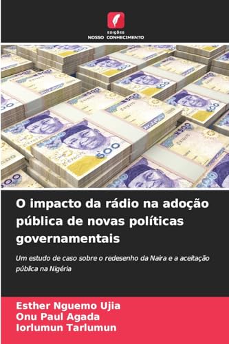 O impacto da rádio na adoção pública de novas políticas governamentais: Um estudo de caso sobre o redesenho da Naira e a aceitação pública na Nigéria von Edições Nosso Conhecimento