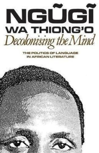 Decolonising the Mind: The Politics of Language in African Literature (Studies in African Literature (Paperback))