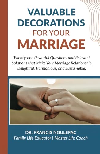 Valuable Decorations for Your Marriage: Twenty-one Powerful Questions and Relevant Solutions that Make Your Marriage Relationship Delightful, Harmonious, and Sustainable. von Spines