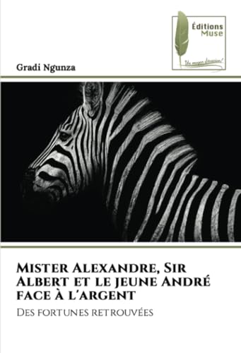 Mister Alexandre, Sir Albert et le jeune André face à l'argent: Des fortunes retrouvées von Éditions Muse