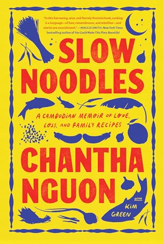 Slow Noodles: A Cambodian Memoir of Love, Loss, and Family Recipes von Algonquin Books