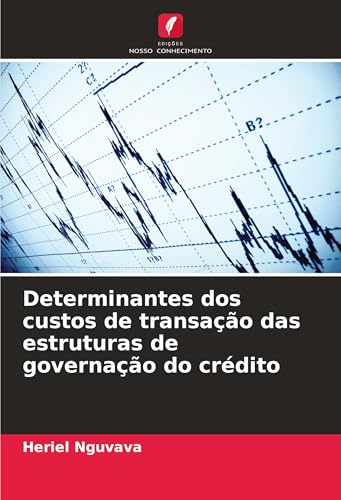 Determinantes dos custos de transação das estruturas de governação do crédito von Edições Nosso Conhecimento