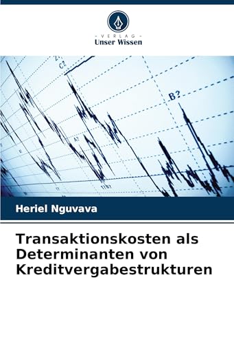 Transaktionskosten als Determinanten von Kreditvergabestrukturen von Verlag Unser Wissen