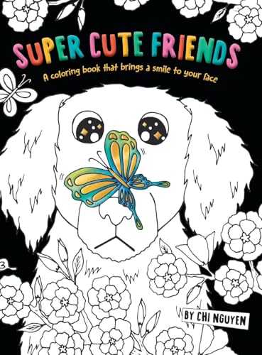 Super Cute Friends: A Coloring Book That Brings a Smile to Your Face von FriesenPress