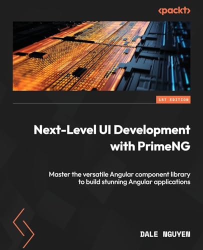 Next-Level UI Development with PrimeNG: Master the versatile Angular component library to build stunning Angular applications von Packt Publishing