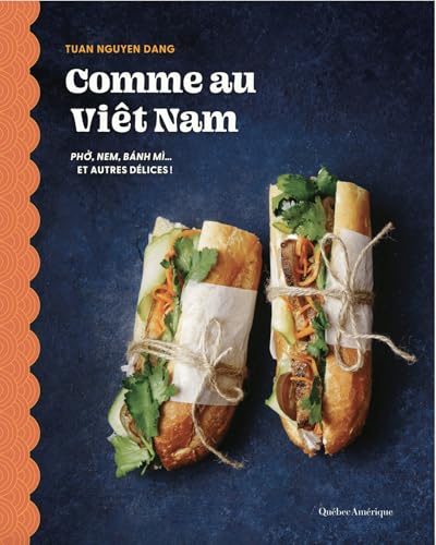 Comme au Viêt-Nam: Phở, nem, bánh mì... et autres délices! Comme au Viêt-Nam: Phở, nem, bánh mì... et autres délices! von QUEBEC AMERIQUE