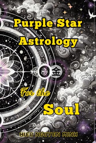 Purple Star Astrology for The Soul: Self-Understanding through Lessons and Guidance on your Soul's Journey (Unlocking the Secret of Purple Star ... with ancient wisdom from star signs, Band 3) von Independently published