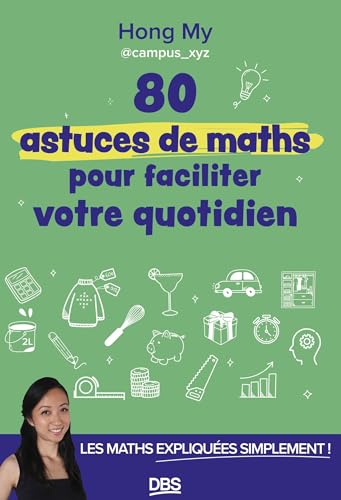 80 astuces de maths pour faciliter votre quotidien: Les maths expliquées simplement