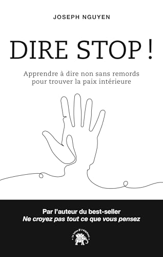 Dire Stop !: Apprendre à dire non sans remords pour trouver la paix intérieure von LOTUS ELEPHANT