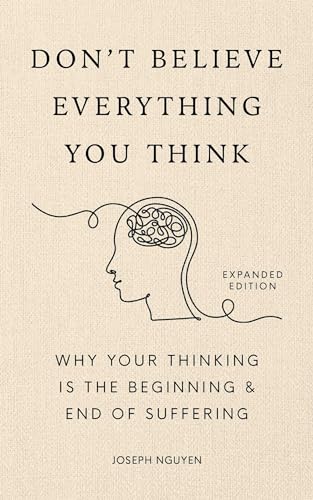 Don't Believe Everything You Think (Expanded Edition): Why Your Thinking Is The Beginning & End Of Suffering (Graduation Gift) (Books By Joseph Nguyen) von Simon & Schuster