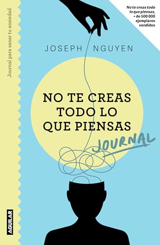 No Te Creas Todo Lo Que Piensas: Journal Para Sanar Tu Ansiedad / Healing Anxiety & Overthinking Journal & Workbook von Aguilar