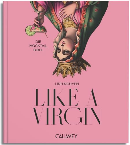 Like A Virgin: Die Mocktail Bibel Like A Virgin: Die Mocktail Bibel von Callwey