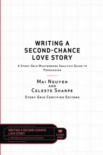 Writing a Second-Chance Love Story: A Story Grid Masterwork Analysis Guide to Persuasion (Masterwork Guide, Band 9)