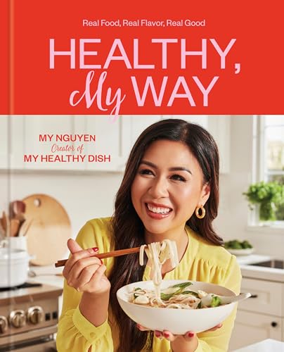 Healthy, My Way: Real Food, Real Flavor, Real Good: A Cookbook von Rodale
