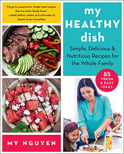 My Healthy Dish: Simple, Delicious & Nutritious Recipes for the Whole Family von Skyhorse