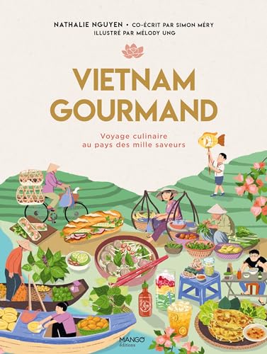 Vietnam gourmand: Voyage culinaire au pays des mille saveurs von MANGO