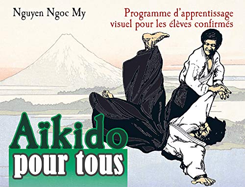 Aikido pour tous: Programme d'apprentissage visuel pour les élèves confirmés von Budo