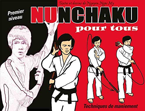 Nunchaku pour tous (tome 1): Techniques de maniement premier niveau